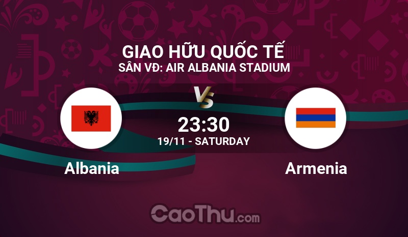 Nhận định kèo bóng đá, dự đoán kết quả trận đấu Albania vs Armenia, 23h30 ngày 19/11