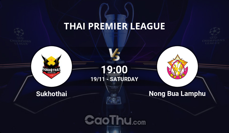 Nhận định kèo bóng đá, dự đoán kết quả trận đấu Sukhothai vs Nong Bua Lamphu, 19h00 ngày 19/11