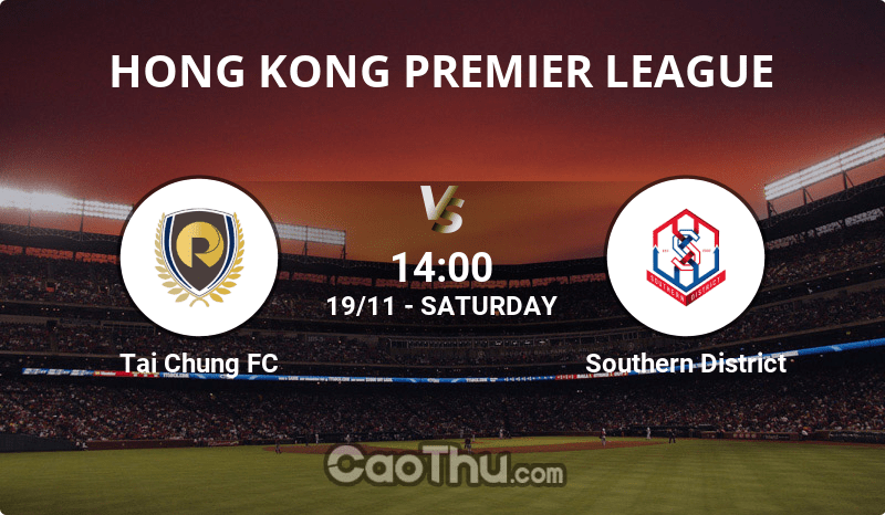 Nhận định kèo bóng đá, dự đoán kết quả trận đấu Tai Chung FC vs Southern District, 14h00 ngày 19/11